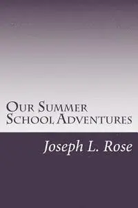 Joseph L. Rose - Our Summer School Adventures, Häftad. Tillgänglighet: Lägg i varukorg