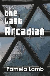 Pamela Lamb - The Last Arcadian, Häftad. Tillgänglighet: Lägg i varukorg