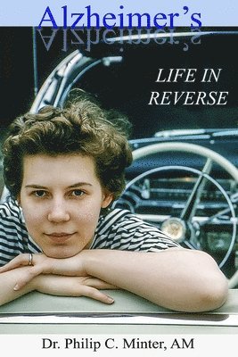 James Cassidy, A. M. Philip C. Minter - ALZHEIMER'S - Life in Reverse, Häftad. Tillgänglighet: Lägg i varukorg