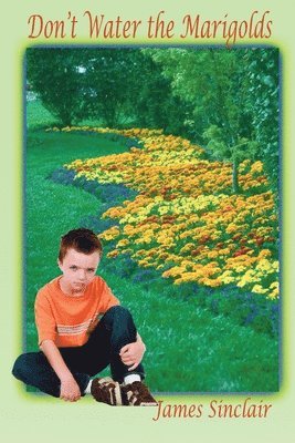 James Sinclair - Don't Water the Marigolds, Häftad. Tillgänglighet: Lägg i varukorg