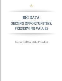 Executive Office of the President - Big Data: Seizing Opportunities, Preserving Values, Häftad. Tillgänglighet: Lägg i varukorg