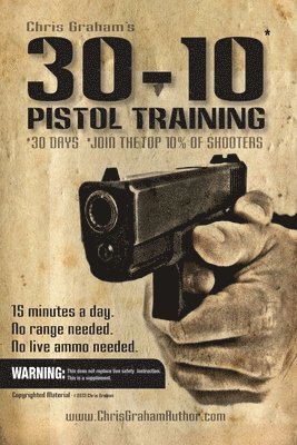 Chris Graham - 30-10 Pistol Training, Häftad. Tillgänglighet: Lägg i varukorg
