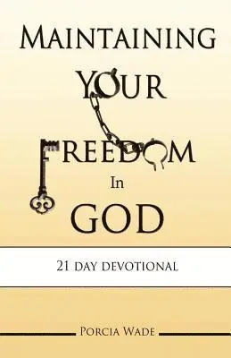 Porcia Wade - Maintaining Your Freedom In God, Häftad. Tillgänglighet: Lägg i varukorg