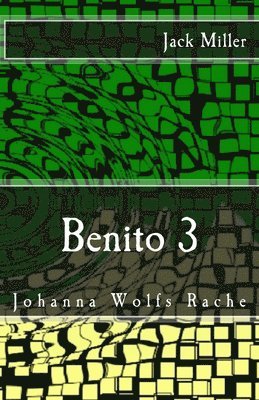 Jack Miller - Benito 3 - Johanna Wolfs Rache: Horror-Splatter-Roman, Häftad. Tillgänglighet: Lägg i varukorg