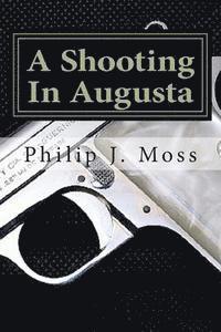 Philip J. Moss - A Shooting In Augusta, Häftad. Tillgänglighet: Lägg i varukorg