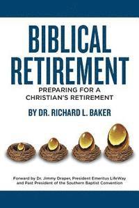 Richard L. Baker - Biblical Retirement: Preparing for a Christian's Retirement, Häftad. Tillgänglighet: Lägg i varukorg