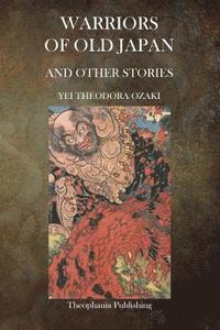 Yei Theodora Ozaki - Warriors of Old Japan and Other Stories, Häftad. Tillgänglighet: Lägg i varukorg