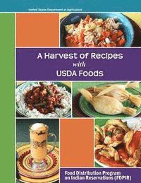 United States Department of Agriculture - A Harvest of Recipes USDA Foods, Häftad