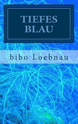 Bibo Loebnau - Tiefes Blau, Häftad. Tillgänglighet: Lägg i varukorg