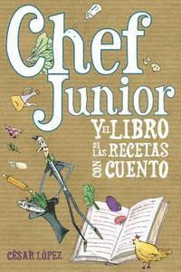 César López - Chef Junior y el libro de las recetas con cuento, Häftad