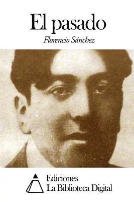 Florencio Sanchez - El pasado, Häftad. Tillgänglighet: Lägg i varukorg