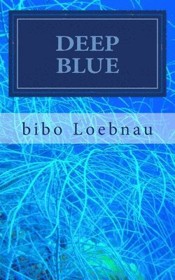 Bibo Loebnau - Deep Blue, Häftad. Tillgänglighet: Lägg i varukorg