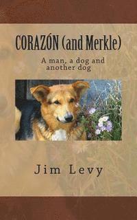 Jim Levy - CORAZÓN (and Merkle): A man, a dog, and another dog, Häftad. Tillgänglighet: Lägg i varukorg