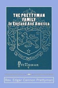 Edgar Cannon Prettyman, Steve Prettyman - THE PRETTYMAN FAMILY, In England And America, 1361-1968, Häftad