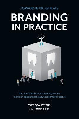 Joanne Lee, Matthew Petchel - Branding In Practice: The Little Black Book Of Branding Secrets That Is An Absolute Necessity To A Dentists Success, Häftad. Tillgänglighet: Lägg i varukorg