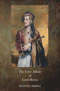 Francis Gribble - The Love Affairs of Lord Byron, Häftad. Tillgänglighet: Lägg i varukorg