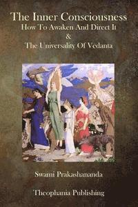 Swami Prakashananda - The Inner Consciousness: How To Awaken And Direct It & The Universality Of Vedan, Häftad. Tillgänglighet: Lägg i varukorg