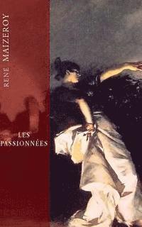 Rene Maizeroy - Les passionnées, Häftad. Tillgänglighet: Lägg i varukorg