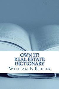 William E. Keeler - Own It! Real Estate Dictionary: Empowering the Home Buyer in Any Economy, Häftad. Tillgänglighet: Lägg i varukorg