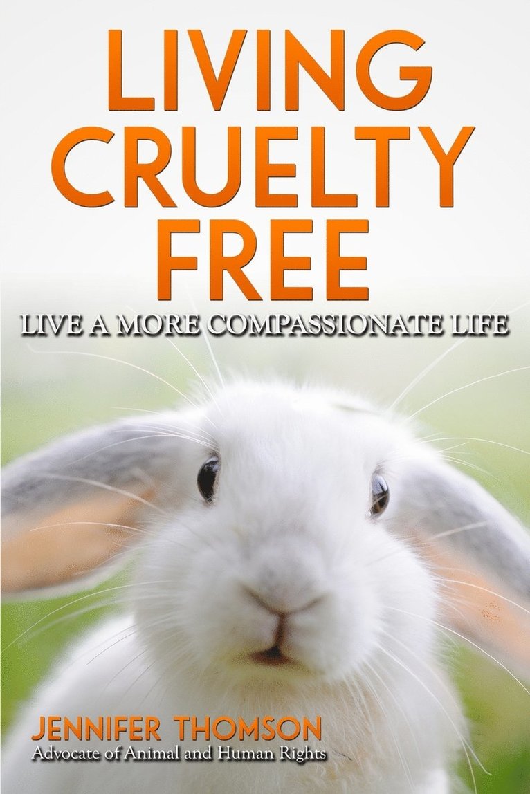 Jennifer Thomson - Living Cruelty Free - Live a more compassionate life, Häftad