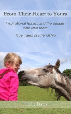 Holly Davis - From Their Heart to Yours: Inspirational Horses and the People who Love Them, Häftad. Tillgänglighet: Lägg i varukorg