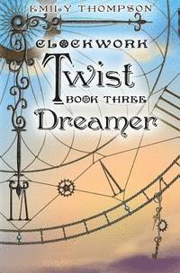 Emily Thompson - Clockwork Twist: Book Three: Dreamer, Häftad. Tillgänglighet: Lägg i varukorg