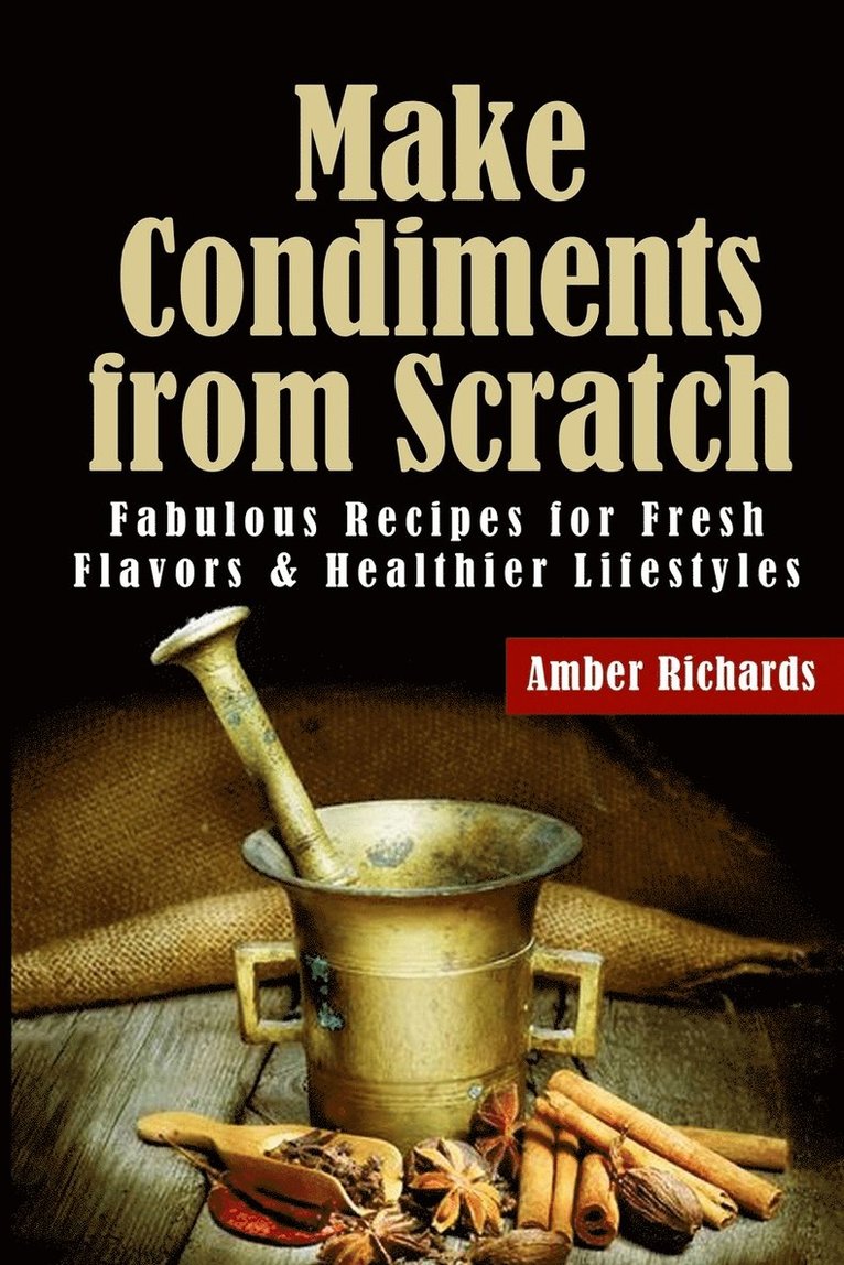 Amber Richards - Make Condiments from Scratch, Häftad. Tillgänglighet: Lägg i varukorg