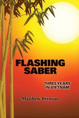 Matthew Brennan - Flashing Saber: Three Years in Vietnam, Häftad. Tillgänglighet: Lägg i varukorg