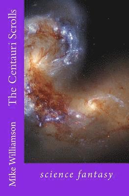 Mike Williamson - The Centauri Scrolls: science fantasy, Häftad. Tillgänglighet: Lägg i varukorg