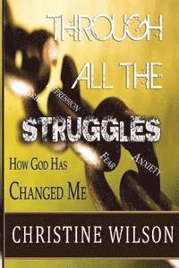 Christine Wilson - Through All the Struggles: How God Changed Me, Häftad. Tillgänglighet: Lägg i varukorg