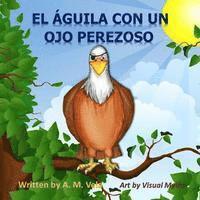 Mary Esparza- Vela, A. M. Vela - El Aguila Con un Ojo Perezoso, Häftad. Tillgänglighet: Lägg i varukorg