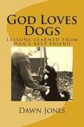 God Loves Dogs: Lessons learned from man's best friend