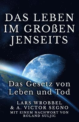Victor a. Segno, Lars Wrobbel - Das Leben im Großen Jenseits: Das Gesetz von Leben und Tod, Häftad. Tillgänglighet: Lägg i varukorg