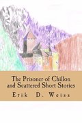 The Prisoner of Chillon and Scattered Short Stories