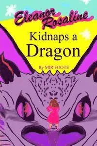 Mir Foote - Eleanor Rosaline Kidnaps a Dragon, Häftad. Tillgänglighet: Lägg i varukorg