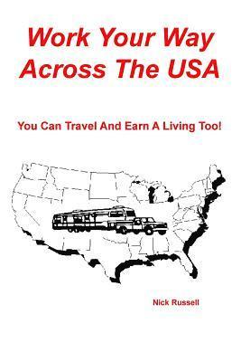 Nick Russell - Work Your Way Across The USA: You Can Travel And Earn A Living Too!, Häftad. Tillgänglighet: Lägg i varukorg