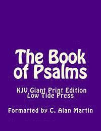 C. Alan Martin - The Book of Psalms KJV Giant Print Edition: Low Tide Press Large Print, Häftad