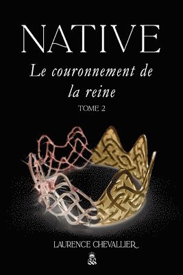 Laurence Chevallier, Black Queen Éditions - Native - Le couronnement de la reine, Tome 2, Häftad. Tillgänglighet: Lägg i varukorg