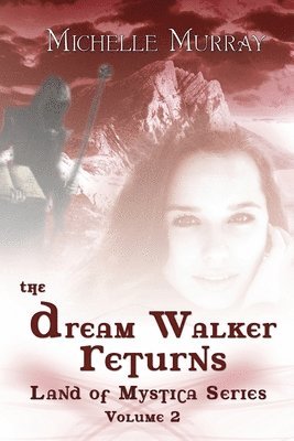 Michelle Murray, Mike Valentino - The Dream Walker Returns: Land of Mystica Series Volume Two, Häftad