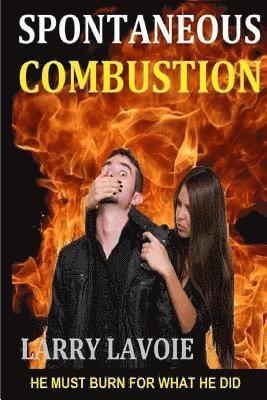 Larry Lavoie - Spontaneous Combustion, Häftad. Tillgänglighet: Lägg i varukorg