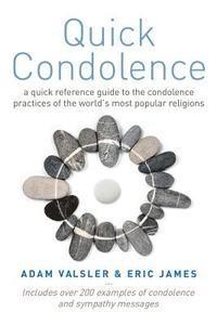 Eric James, Adam Valsler - Quick Condolence: A quick reference guide to the condolence practices of the world's most popular religions, Häftad