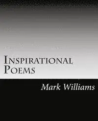 Mark E. Williams - Inspirational Poems, Häftad. Tillgänglighet: Lägg i varukorg