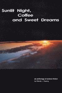 Wendy L. Koenig - Sunlit Night, Coffee and Sweet Dreams, Häftad. Tillgänglighet: Lägg i varukorg
