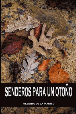 Alberto De La Madrid - Senderos para un otoño, Häftad. Tillgänglighet: Lägg i varukorg