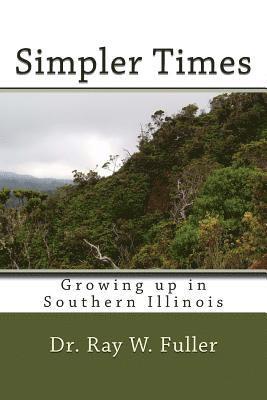 Ray W. Fuller - Simpler Times: Growing up in Southern Illinois, Häftad. Tillgänglighet: Lägg i varukorg