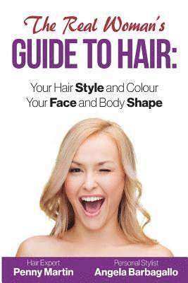 Penny Martin, Angela Barbagallo - The Real Woman's Guide to Hair: Simple Tips for Your Hair Style and Colour and Face and Body Shape, Häftad. Tillgänglighet: Lägg i varukorg