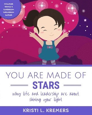 Kristi L. Kremers - You Are Made of Stars: Why life and leadership are about shining your light, Häftad. Tillgänglighet: Lägg i varukorg