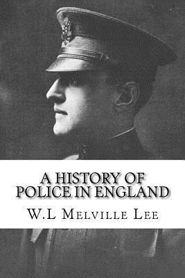 A History of Police in England av W L Melville Lee