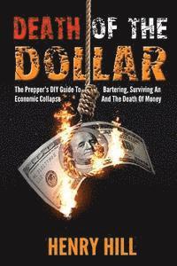 Henry Hill - Death Of The Dollar: How To Survive The Death Of Money And The Loss Of Paper Assets, Häftad. Tillgänglighet: Lägg i varukorg