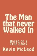 The Man that never Walked In